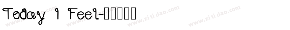 Today I Feel字体转换